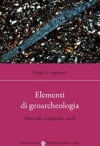 Copertina di Elementi di geoarcheologia. Minerali, sedimenti, suoli