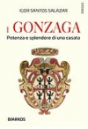 Copertina del libro I Gonzaga. Potenza e splendore di una casata