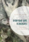 Copertina del libro Everyday Life Ecologies. Sustainability, Crisis, Resistance