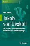 Jakob von Uexküll. The Discovery of the Umwelt between Biosemiotics and Theoretical Biology