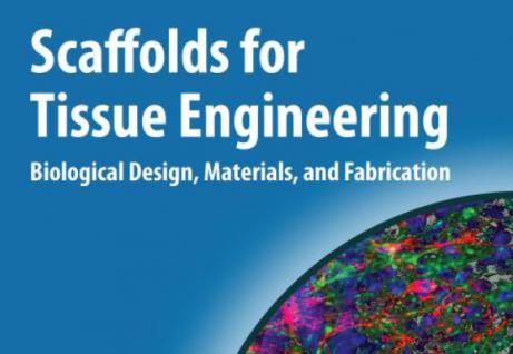 SCAFFOLDS FOR TISSUE ENGINEERING. BIOLOGICAL DESIGN MATERIALS, AND FABRICATION