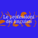 scritta "Le professioni dei linguisti"